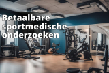 Sportmedisch Onderzoek: Kosten, Vergoedingen en Voordelen