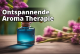 Aromatherapie: Essentieel voor een Gezond Leven